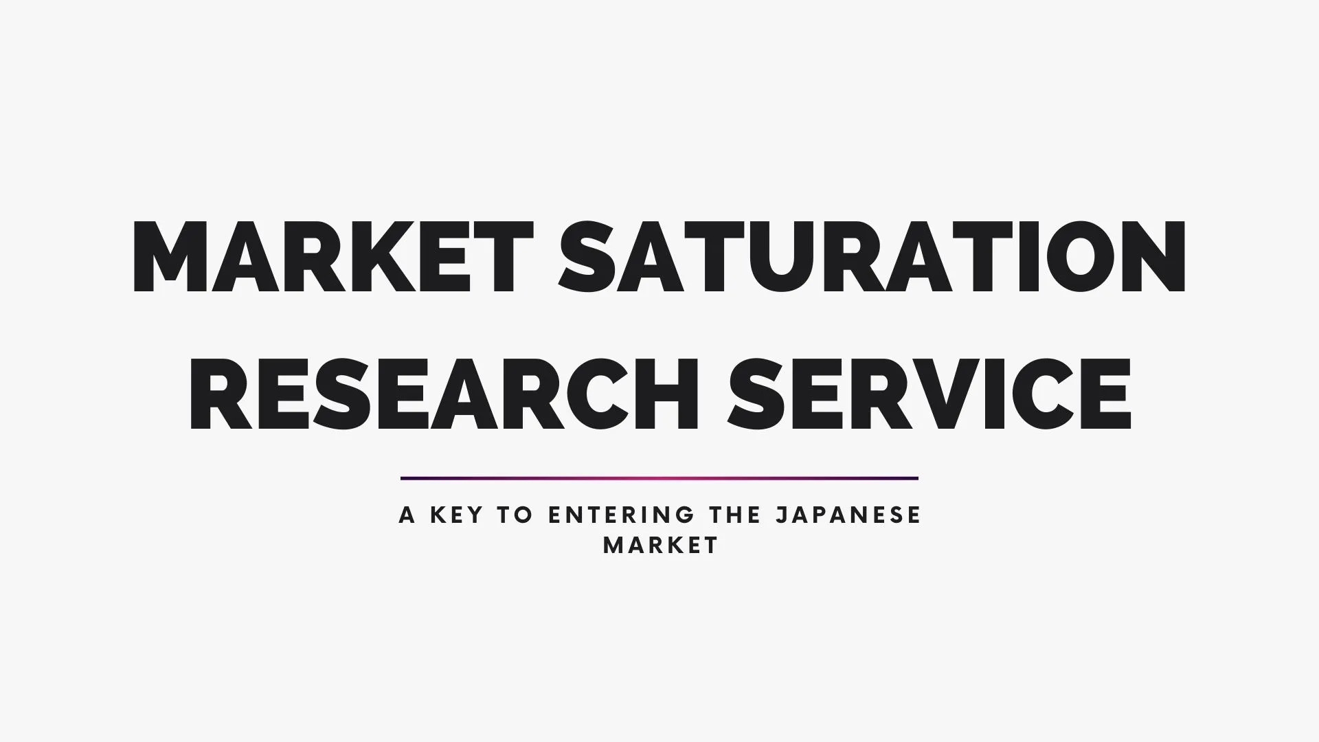 Market Saturation Research Service: A Key to Entering the Japanese Market