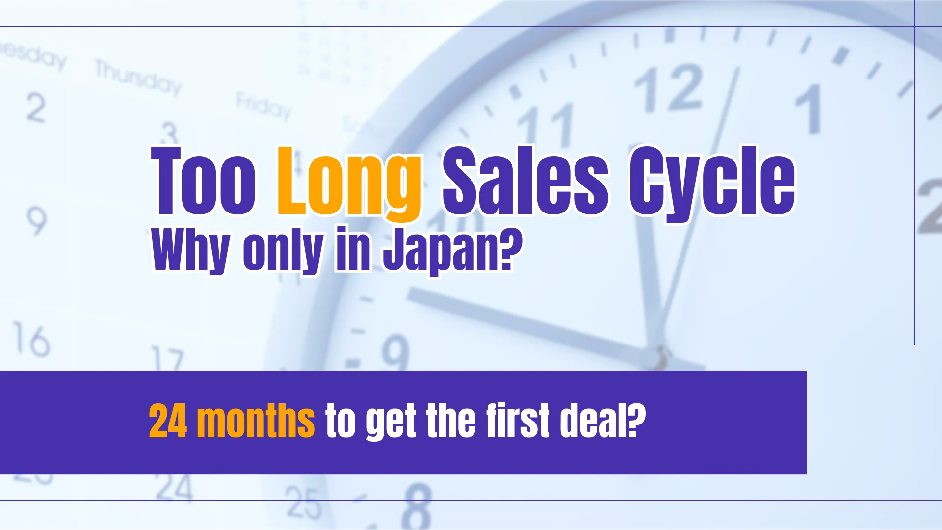 Why is the sales cycle in Japan relatively slower than in other parts of the world?